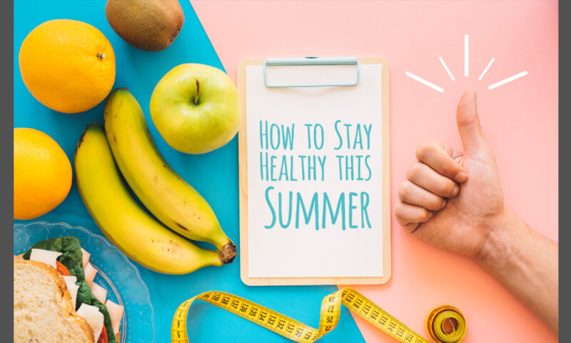 Tips For Staying Healthy This Summer
